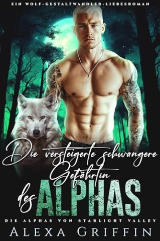 Cover: Alexa Griffin - Die versteigerte schwangere Gef&auml;hrtin des Alphas