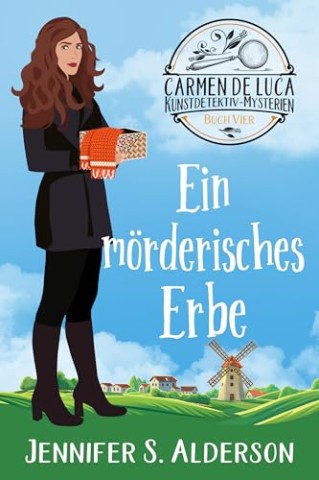 Cover: Alderson, Jennifer S. - Ein m&ouml;rderisches Erbe (Carmen De Luca Kunstdetektiv-Mysterien 4)