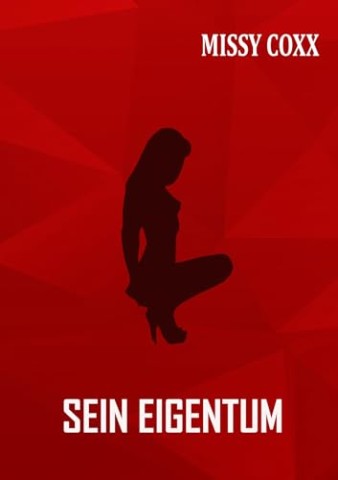 Chick, Mycha - Sein Eigentum: Mein Leben als Sklavin Bdsm-Roman (Bestimmung 1)