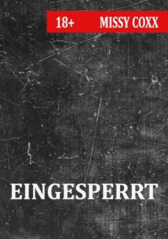 Cover: Coxx, Missy - Eingesperrt: Qualvolle Wochen in seinem Keller (Hard Stuff)