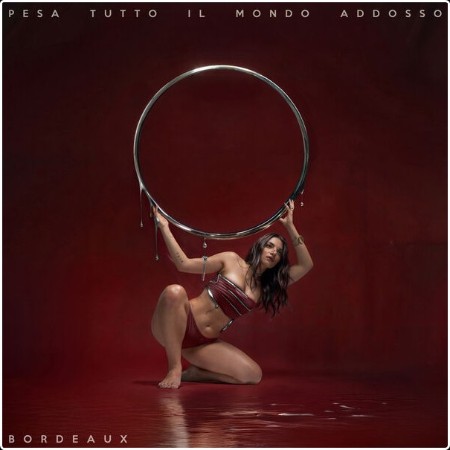Bordeaux - Pesa tutto il mondo addosso (2025 Elettronica) [Flac 16-44]