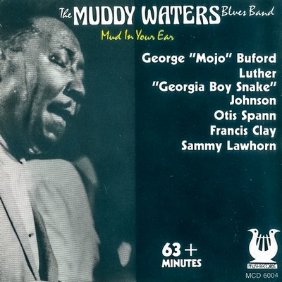 The Muddy Waters Blues Band - Mud In Your Ear (1989)