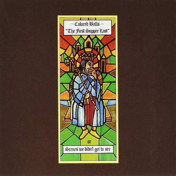 Coloured Balls - ''The First Supper Last'', Or Scenes We Didn't Get To See 1976