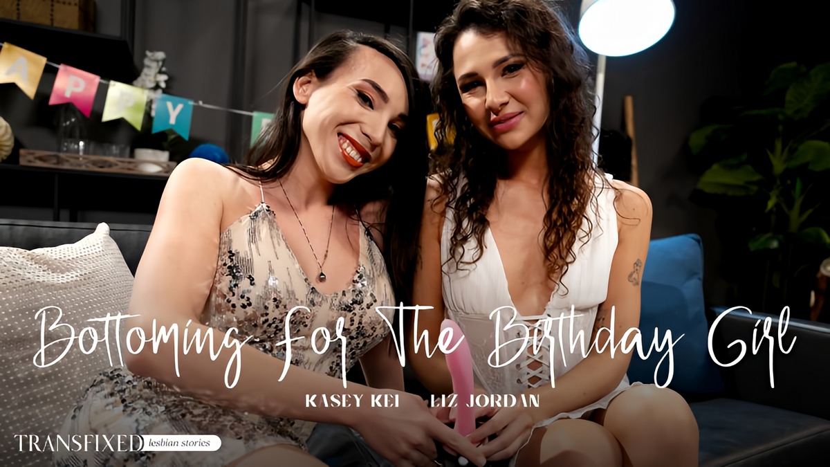 Kasey Kei, Liz Jordan - Bottoming For The Birthday Girl