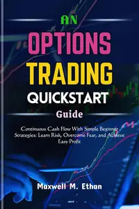 AN OPTIONS TRADING QUICKSTART GUIDE Continuous Cash Flow With Simple Beginner Strategies