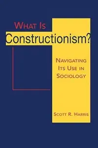 What Is Constructionism Navigating Its Use in Sociology