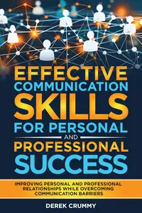 EFFECTIVE COMMUNICATION SKILLS FOR PERSONAL AND PROFESSIONAL SUCCESS