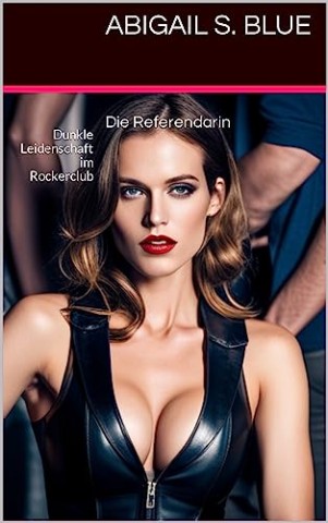 Cover: Blue, Abigail S. - Die Referendarin: Dunkle Leidenschaft im Rockerclub