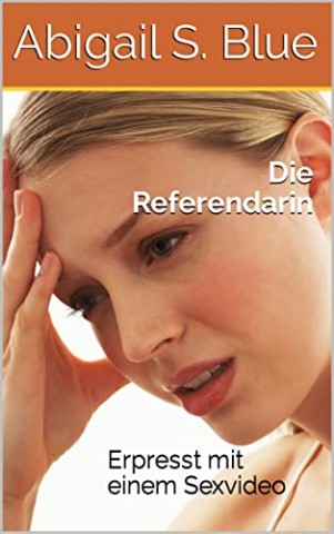 Blue, Abigail S. - Die Referendarin: Erpresst mit einem Sexvideo