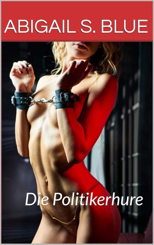 Blue, Abigail S. - Die Politikerhure