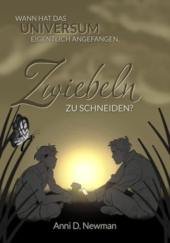Cover: Anni D. Newman - Wann hat das Universum eigentlich angefangen, Zwiebeln zu schneiden 