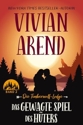 Cover: Vivian Arend - Das gewagte Spiel des H&uuml;ters (Die Timberwolf-Lodge 2)