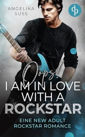 Cover: Angelika S&uuml;ss - Oops! I am in love with a Rockstar: Eine New Adult Rockstar Romance (Soundtracks of Passion 2)
