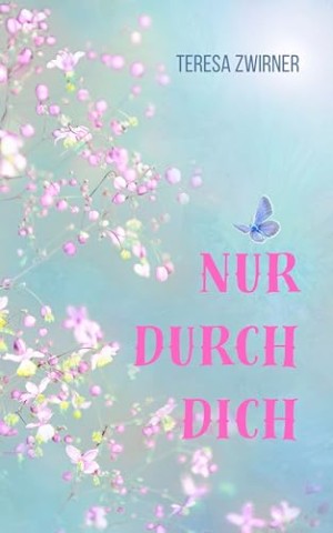Cover: Teresa Zwirner - Nur durch dich