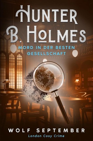 Cover: Wolf September - Hunter B. Holmes - Mord in bester Gesellschaft