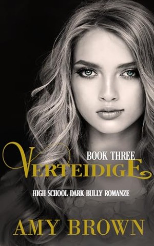 Cover: Amy Brown - Verteidige: A Dark High School Bully Romanze Book 3