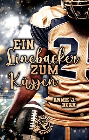 Annie J. Dean - Ein Linebacker zum K&uuml;ssen (Oakwood Raptors 1)