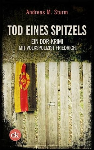 Cover: Andreas M. Sturm - Tod eines Spitzels: Ein Ddr-Krimi mit Volkspolizist Friedrich