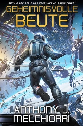 Cover: Anthony J. Melchiorri - Geheimnisvolle Beute