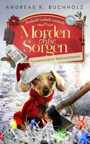 Cover: Andreas K. Buchholz - Frederik Loebell ermittelt 03 - Morden ohne Sorgen - Tannenmord im Weihnachtswald