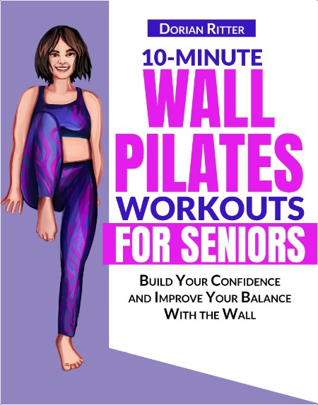 10 Minute Wall Pilates Workouts for Seniors - The Complete Illustrated Guide