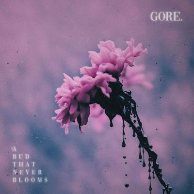 Gore. - A Bud That Never Blooms [EP] (2024)