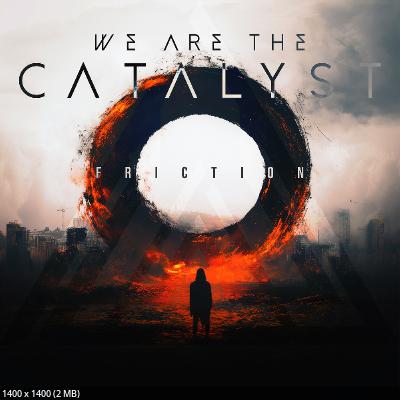 We Are The Catalyst - Friction (2024)