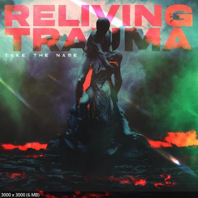 Take The Name - Reliving Trauma (EP) (2024)