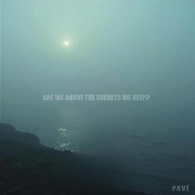 PAVÉ - Are We Above The Secrets We Keep? [EP] (2024)