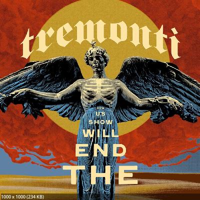 Tremonti - The End Will Show Us How (2025)