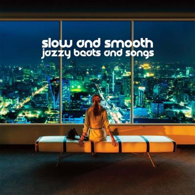 Various Artists - Slow and Smooth Jazzy Beats and Songs (2025) [FLAC 24B-48kHz]
