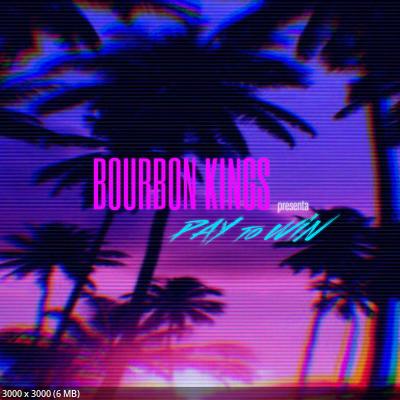 Bourbon Kings - Pay To Win (2025) Bourbon Kings - Pay To Win (2025)