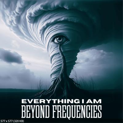 Beyond Frequencies - Everything I Am (2025)