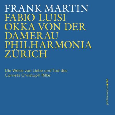 Philharmonia Zürich – Frank Martin Die Weise von Liebe und Tod des Cornets Christoph Rilke  (Live…