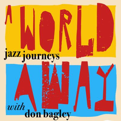 Don Bagley - A World Away - Jazz Journeys with Don Bagley (2025) [FLAC 16B-44.1kHz]