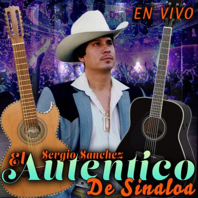 Sergio Sanchez El Autentico De Sinaloa - En Vivo (2021) [FLAC 16B-44.1kHz]