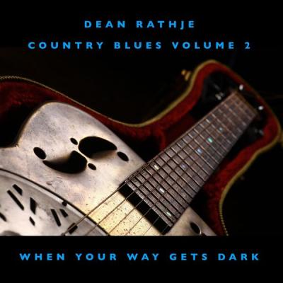 Dean Rathje - Country Blues Volume 2 When Your Way Gets Dark (2025) [FLAC 16B-44.1kHz]