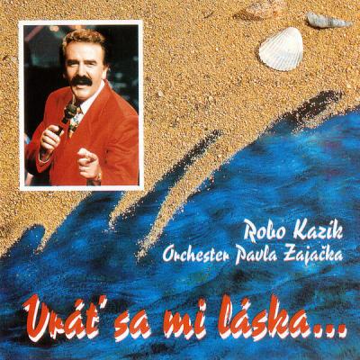 Robo Kazík - Vráť sa mi láska... (Remaster 2025) (2025) [FLAC 16B-44.1kHz]