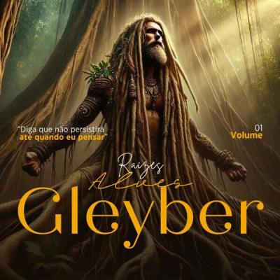 Gleyber Alves - Raízes (2025) [FLAC 16B-44.1kHz]