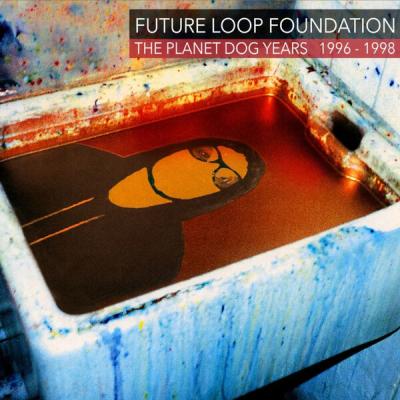 Future Loop Foundation - The Planet Dog Years 1996-1998 (2025) [FLAC 16B-44.1kHz]