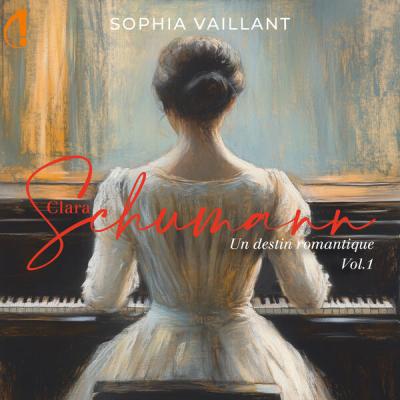 Sophia Vaillant - Clara Schumann Un destin romantique (Vol. 1) (2025) [FLAC 24B-44.1kHz]