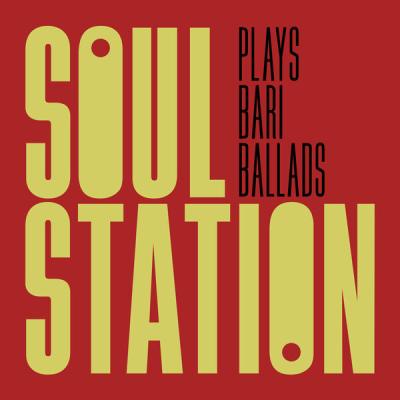 Soul Station - Soul Station Plays Bari Ballads (2025) [FLAC 24B-44.1kHz]