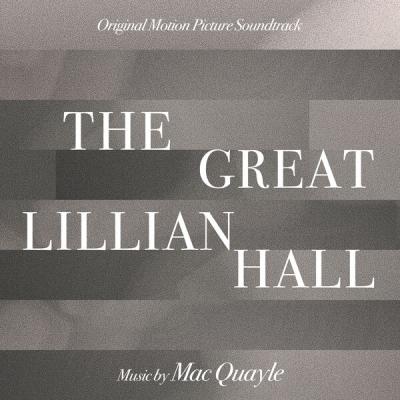 Mac Quayle - The Great Lillian Hall (Original Motion Picture Soundtrack) (2025) [FLAC 24B-48kHz]