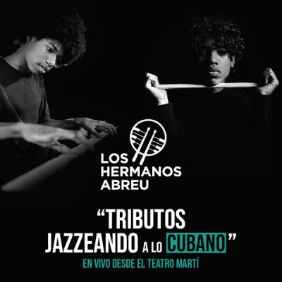 Los Hermanos Abreu - Tributos Jazzeando a Lo Cubano  (En Vivo Desde El Teatro Martí) (2025) [FLAC...
