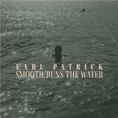 earl patrick - Smooth Runs The Water (2025) [FLAC 24B-44.1kHz]