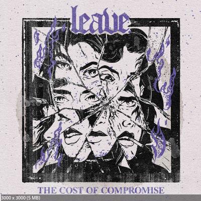 Leave. - The Cost Of Compromise (2025) Leave. - The Cost Of Compromise (2025)